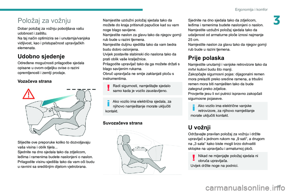 Peugeot 508 2020 Vodič za korisnike (in Croatian) 43
Ergonomija i komfor
3Položaj za vožnju
Dobar položaj za vožnju poboljšava vašu
udobnost i zaštitu.
Na taj način optimizira se i unutarnja/vanjska
vidljivost, kao i pristupačnost upravlja Peugeot 508 2020 Vodič za korisnike (in Croatian) 43
Ergonomija i komfor
3Položaj za vožnju
Dobar položaj za vožnju poboljšava vašu
udobnost i zaštitu.
Na taj način optimizira se i unutarnja/vanjska
vidljivost, kao i pristupačnost upravlja