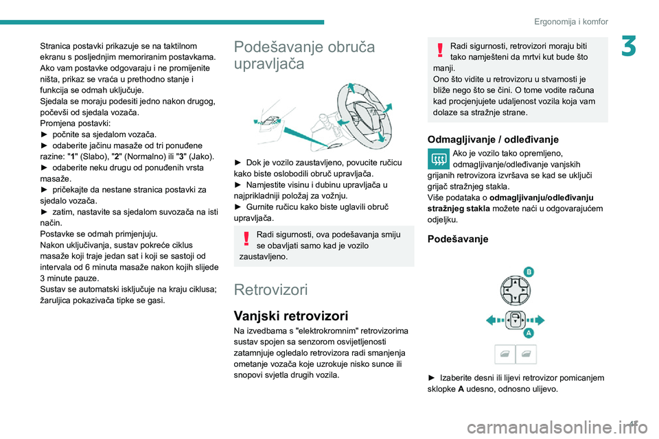 Peugeot 508 2020 Vodič za korisnike (in Croatian) 47
Ergonomija i komfor
3Stranica postavki prikazuje se na taktilnom
ekranu s posljednjim memoriranim postavkama.
Ako vam postavke odgovaraju i ne promijenite
ništa, prikaz se vraća u prethodno sta Peugeot 508 2020 Vodič za korisnike (in Croatian) 47
Ergonomija i komfor
3Stranica postavki prikazuje se na taktilnom
ekranu s posljednjim memoriranim postavkama.
Ako vam postavke odgovaraju i ne promijenite
ništa, prikaz se vraća u prethodno sta