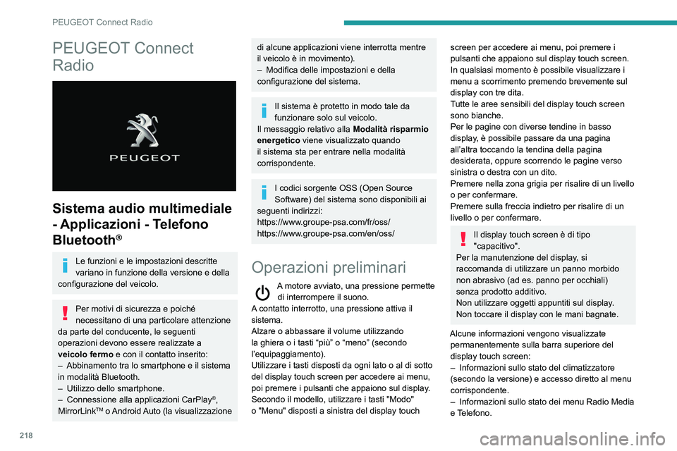 Peugeot 508 2020 Manuale del proprietario (in Italian) 218
PEUGEOT Connect Radio
PEUGEOT Connect
Radio
Sistema audio multimediale
- Applicazioni - Telefono
Bluetooth
®
Le funzioni e le impostazioni descritte
variano in funzione della versione e d Peugeot 508 2020 Manuale del proprietario (in Italian) 218
PEUGEOT Connect Radio
PEUGEOT Connect
Radio
Sistema audio multimediale
- Applicazioni - Telefono
Bluetooth
®
Le funzioni e le impostazioni descritte
variano in funzione della versione e d