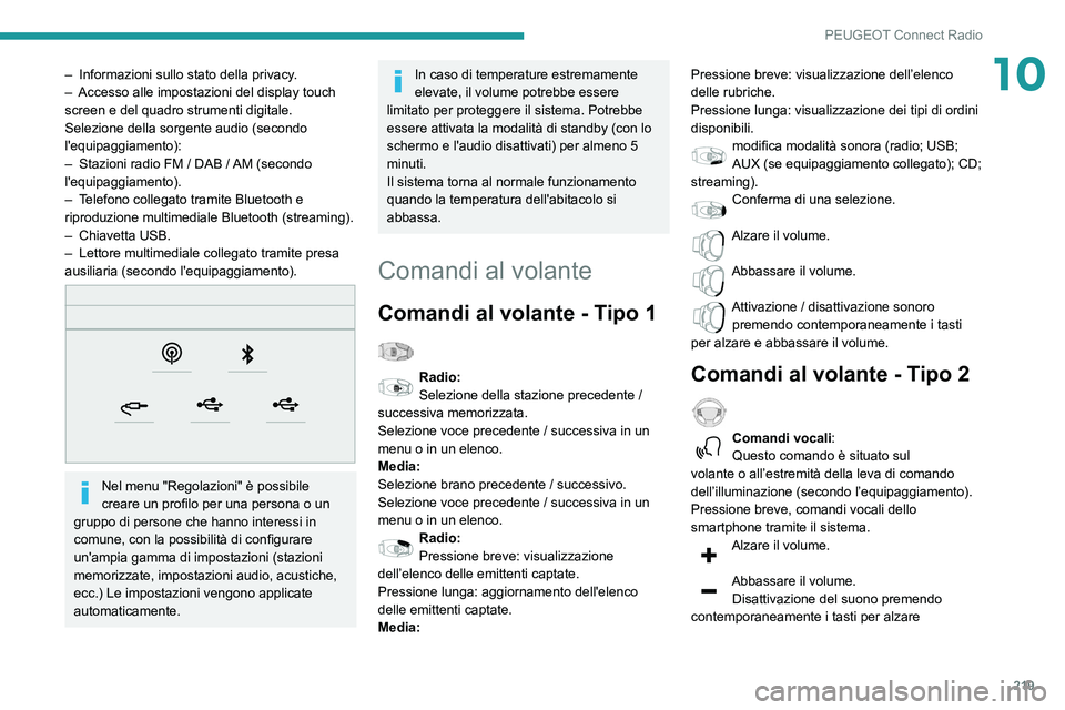 Peugeot 508 2020 Manuale del proprietario (in Italian) 219
PEUGEOT Connect Radio
10– Informazioni sullo stato della privacy.
– Accesso alle impostazioni del display touch
screen e del quadro strumenti digitale.
Selezione della sorgente audio (second Peugeot 508 2020 Manuale del proprietario (in Italian) 219
PEUGEOT Connect Radio
10– Informazioni sullo stato della privacy.
– Accesso alle impostazioni del display touch
screen e del quadro strumenti digitale.
Selezione della sorgente audio (second