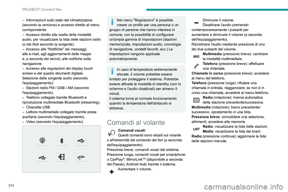 Peugeot 508 2020  Manuale del proprietario (in Italian) 234
PEUGEOT Connect Nav
Menu
Navigazione connessa a 
Internet
 
 
Accedere alle impostazioni di navigazione e scegliere una destinazione.
Utilizzare i servizi in tempo reale, secondo 
l'equipaggia