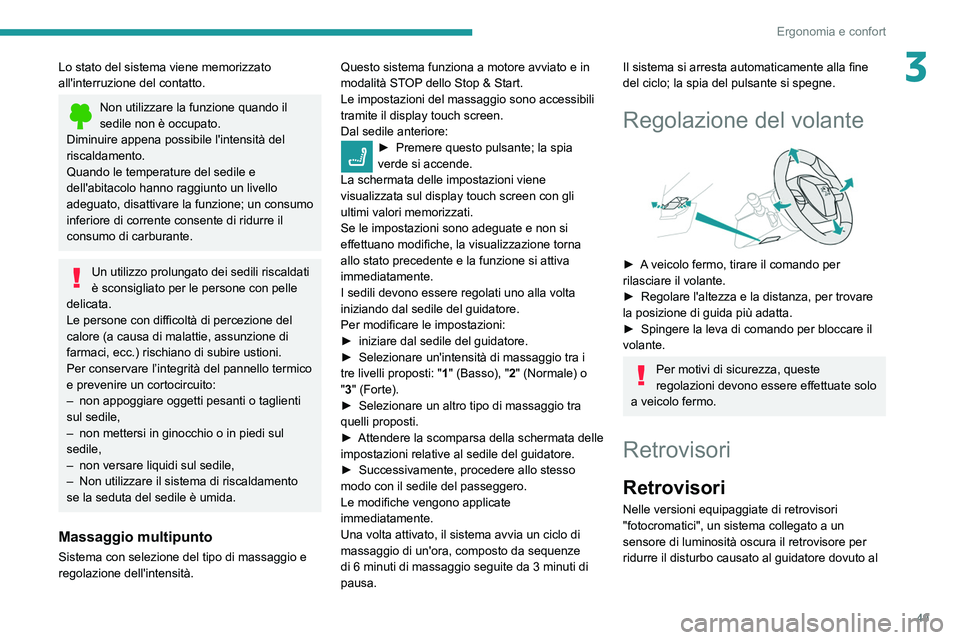 Peugeot 508 2020 Manuale del proprietario (in Italian) 49
Ergonomia e confort
3Lo stato del sistema viene memorizzato
all'interruzione del contatto.
Non utilizzare la funzione quando il
sedile non è occupato.
Diminuire appena possibile l'intens Peugeot 508 2020 Manuale del proprietario (in Italian) 49
Ergonomia e confort
3Lo stato del sistema viene memorizzato
all'interruzione del contatto.
Non utilizzare la funzione quando il
sedile non è occupato.
Diminuire appena possibile l'intens