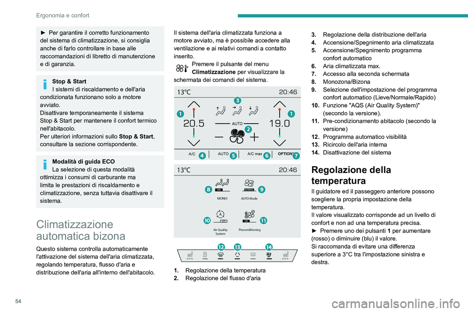Peugeot 508 2020 Manuale del proprietario (in Italian) 54
Ergonomia e confort
Programma confort
automatico
Questa modalità automatica assicura la gestione
ottimale della temperatura dell'abitacolo, del
flusso d'aria e della distribuzione dell& Peugeot 508 2020 Manuale del proprietario (in Italian) 54
Ergonomia e confort
Programma confort
automatico
Questa modalità automatica assicura la gestione
ottimale della temperatura dell'abitacolo, del
flusso d'aria e della distribuzione dell&