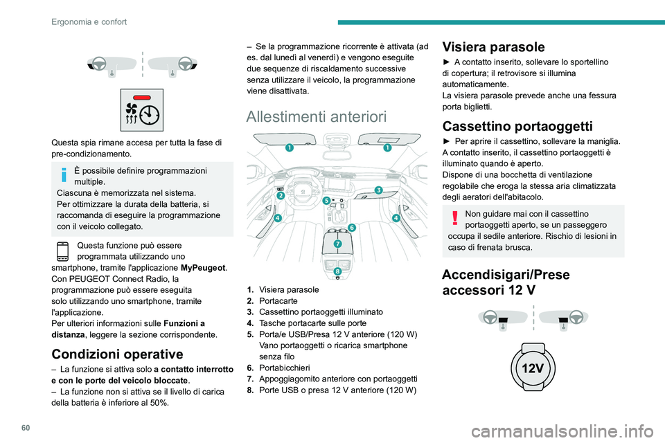 Peugeot 508 2020 Manuale del proprietario (in Italian) 60
Ergonomia e confort
► Per utilizzare l'accendisigari, premerlo
e attendere alcuni secondi che si attivi
automaticamente.
► Per utilizzare un accessorio da 12 V (potenza
massima: 120 W), Peugeot 508 2020 Manuale del proprietario (in Italian) 60
Ergonomia e confort
► Per utilizzare l'accendisigari, premerlo
e attendere alcuni secondi che si attivi
automaticamente.
► Per utilizzare un accessorio da 12 V (potenza
massima: 120 W),