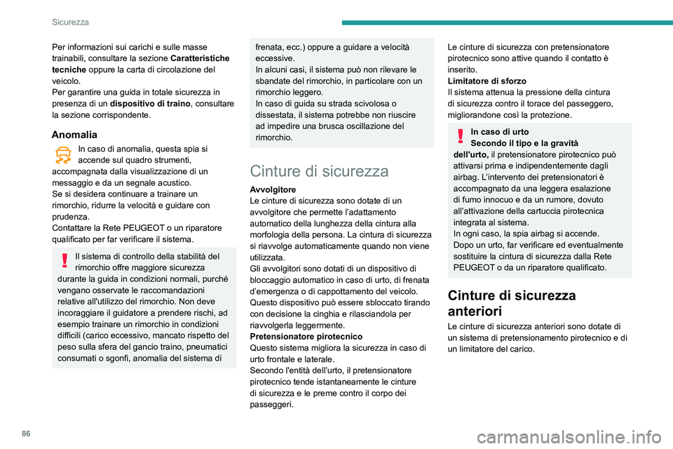 Peugeot 508 2020  Manuale del proprietario (in Italian) 86
Sicurezza
Cinture di sicurezza 
posteriori
 
 
Ogni sedile posteriore è dotato di cintura di 
sicurezza a tre punti con avvolgitore.
I sedili esterni sono dotati di un sistema di 
pretensionamento