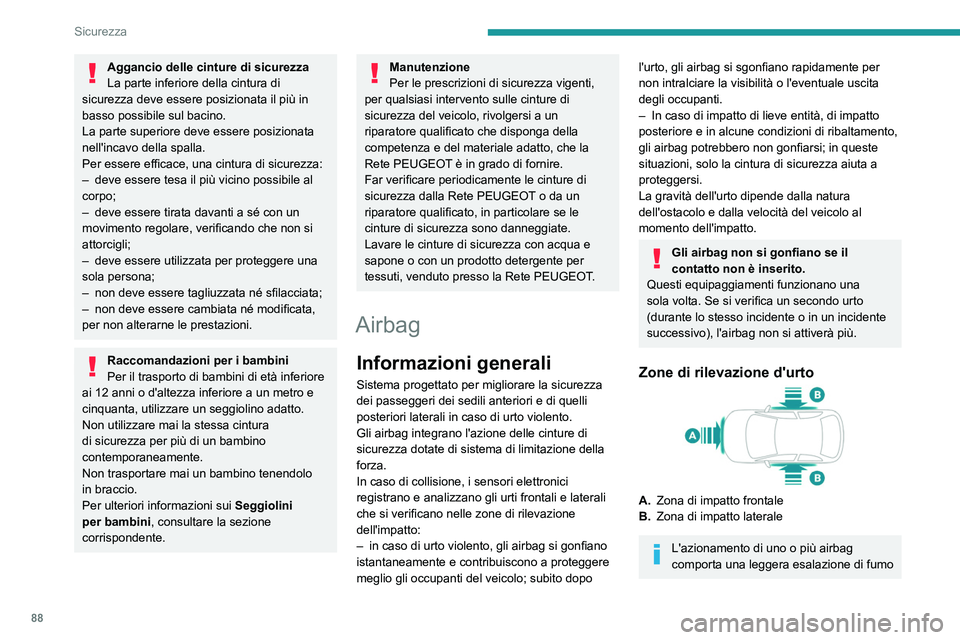 Peugeot 508 2020 Manuale del proprietario (in Italian) 88
Sicurezza
e un rumore dovuto all'attivazione della carica
pirotecnica incorporata nel sistema.
Il fumo non è nocivo, ma può risultare irritante
per gli occhi.
La detonazione causata dall Peugeot 508 2020 Manuale del proprietario (in Italian) 88
Sicurezza
e un rumore dovuto all'attivazione della carica
pirotecnica incorporata nel sistema.
Il fumo non è nocivo, ma può risultare irritante
per gli occhi.
La detonazione causata dall