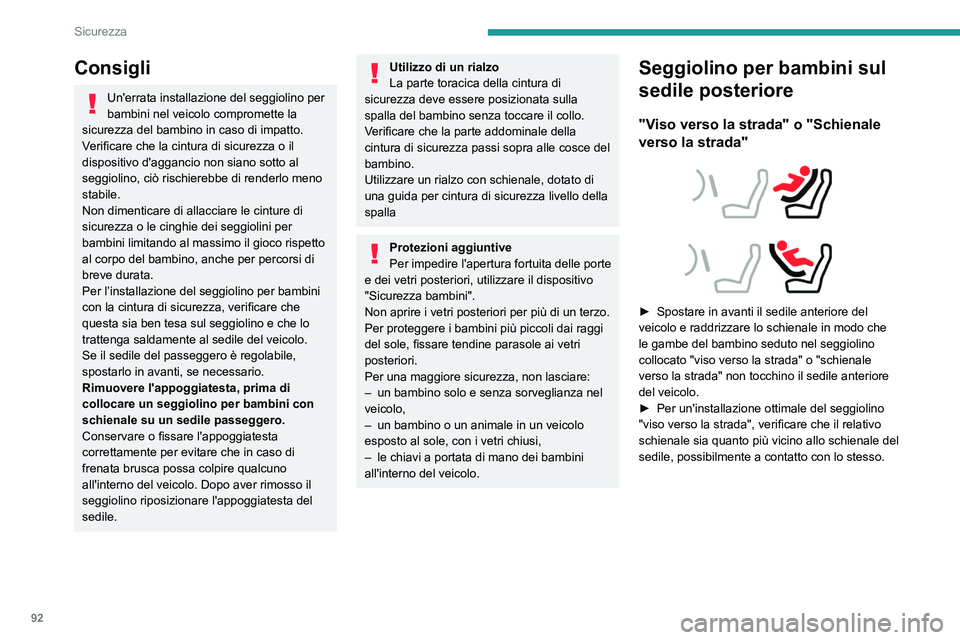 Peugeot 508 2020 Manuale del proprietario (in Italian) 92
Sicurezza
Sedile posteriore centrale
Quando si installa un seggiolino per bambini
sul sedile posteriore centrale, la fibbia laterale
destra deve essere riposta nel relativo
alloggiamento.
Un Peugeot 508 2020 Manuale del proprietario (in Italian) 92
Sicurezza
Sedile posteriore centrale
Quando si installa un seggiolino per bambini
sul sedile posteriore centrale, la fibbia laterale
destra deve essere riposta nel relativo
alloggiamento.
Un