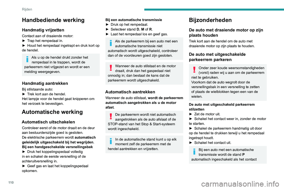 Peugeot 508 2020 Handleiding (in Dutch) 11 0
Rijden
wordt uitgeschakeld. De wielen zijn dan
geblokkeerd.
Zie het betreffende hoofdstuk voor
meer informatie over de automatische
transmissie , vooral met betrekking tot het in
de vrijloop Peugeot 508 2020 Handleiding (in Dutch) 11 0
Rijden
wordt uitgeschakeld. De wielen zijn dan
geblokkeerd.
Zie het betreffende hoofdstuk voor
meer informatie over de automatische
transmissie , vooral met betrekking tot het in
de vrijloop