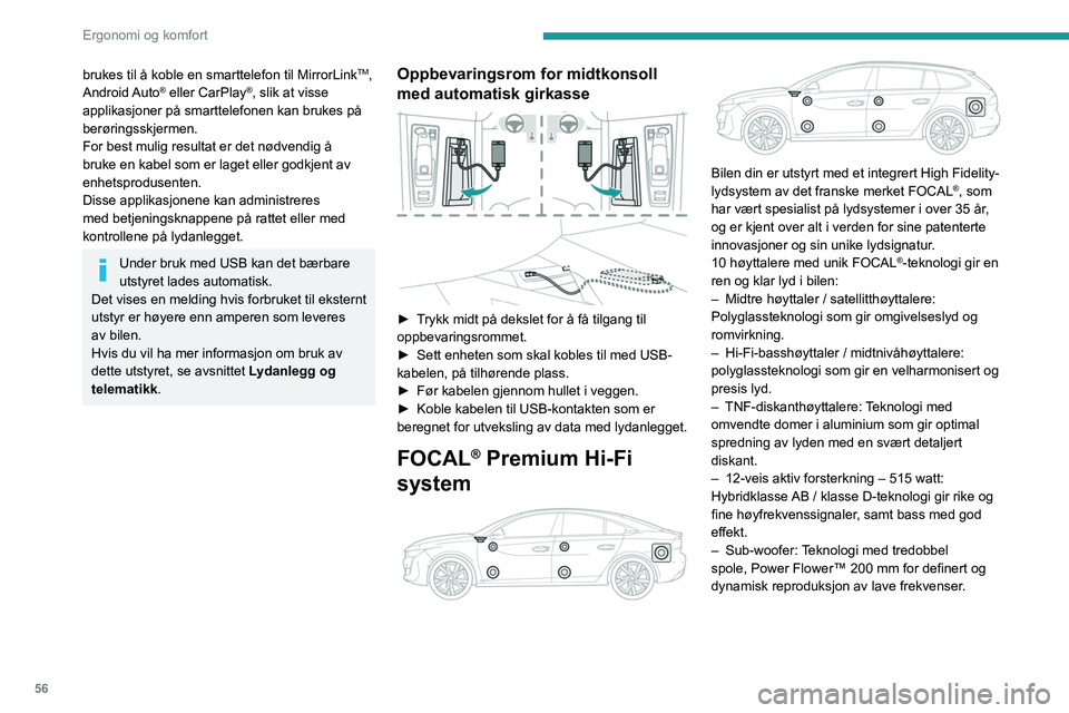Peugeot 508 2020 Brukerhåndbok (in Norwegian) 56
Ergonomi og komfort
Trådløs smarttelefonlader
Den muliggjør trådløs lading av mobile apparater
som smarttelefoner, basert på prinsippet med
magnetisk induksjon i henhold til standard Peugeot 508 2020 Brukerhåndbok (in Norwegian) 56
Ergonomi og komfort
Trådløs smarttelefonlader
Den muliggjør trådløs lading av mobile apparater
som smarttelefoner, basert på prinsippet med
magnetisk induksjon i henhold til standard
