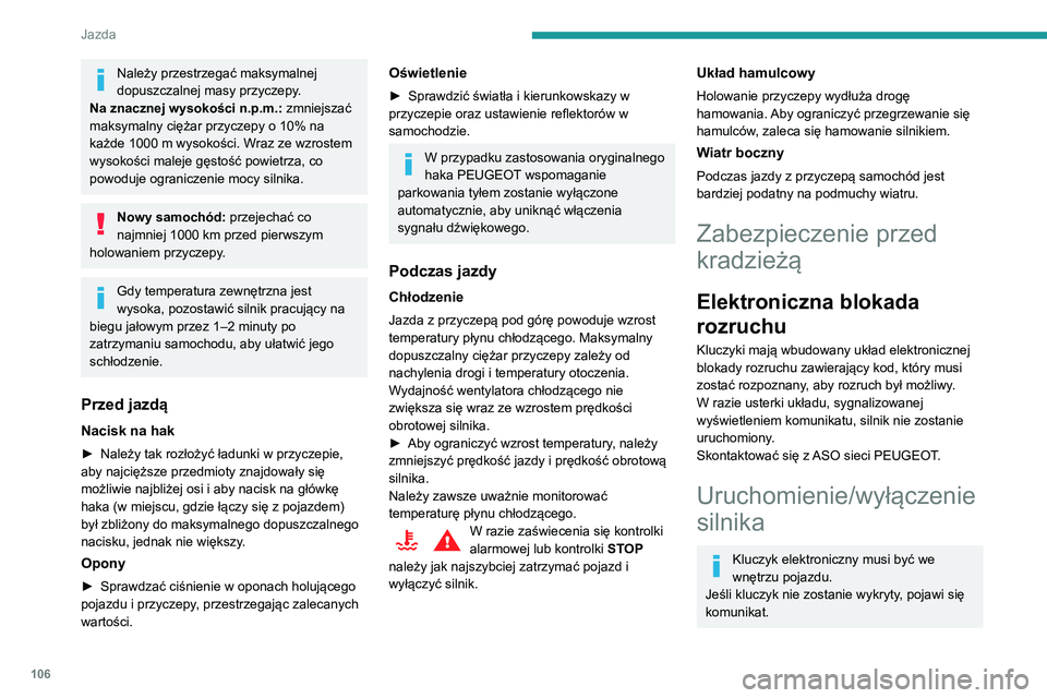 Peugeot 508 2020 Instrukcja Obsługi (in Polish) 106
Jazda
Umieścić kluczyk elektroniczny w strefie
wykrywania, aby umożliwić uruchomienie lub
wyłączenie silnika.
W przypadku utrzymywania się problemu
zapoznać się z częścią „Kluczyk Peugeot 508 2020 Instrukcja Obsługi (in Polish) 106
Jazda
Umieścić kluczyk elektroniczny w strefie
wykrywania, aby umożliwić uruchomienie lub
wyłączenie silnika.
W przypadku utrzymywania się problemu
zapoznać się z częścią „Kluczyk