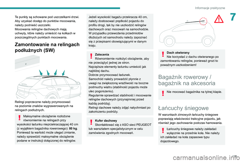 Peugeot 508 2020 Instrukcja Obsługi (in Polish) 175
Informacje praktyczne
7Te punkty są schowane pod uszczelkami drzwi.
Aby uzyskać dostęp do punktów mocowania,
należy podnieść uszczelki.
Mocowania relingów dachowych mają
uchwyty, któr Peugeot 508 2020 Instrukcja Obsługi (in Polish) 175
Informacje praktyczne
7Te punkty są schowane pod uszczelkami drzwi.
Aby uzyskać dostęp do punktów mocowania,
należy podnieść uszczelki.
Mocowania relingów dachowych mają
uchwyty, któr