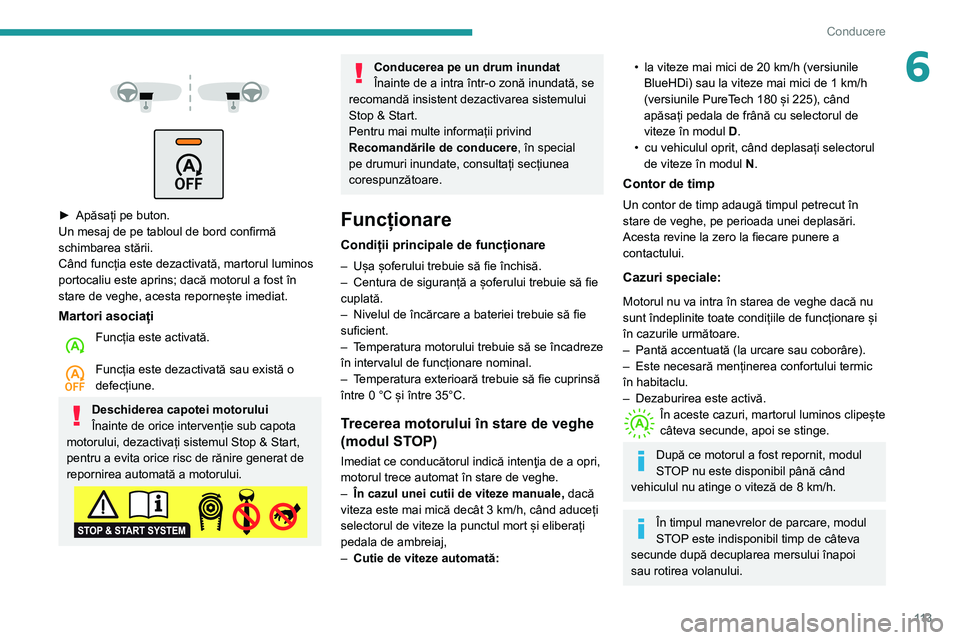 Peugeot 508 2020 Manualul de utilizare (in Romanian) 11 3
Conducere
6
► Apăsați pe buton.Un mesaj de pe tabloul de bord confirmă
schimbarea stării.
Când funcția este dezactivată, martorul luminos
portocaliu este aprins; dacă motorul a Peugeot 508 2020 Manualul de utilizare (in Romanian) 11 3
Conducere
6
► Apăsați pe buton.Un mesaj de pe tabloul de bord confirmă
schimbarea stării.
Când funcția este dezactivată, martorul luminos
portocaliu este aprins; dacă motorul a
