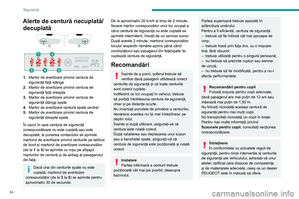 Peugeot 508 2020  Manualul de utilizare (in Romanian) 84
Siguranță
Alerte de centură necuplată/decuplată
 
  
 
1. Martor de avertizare privind centura de 
siguranță față stânga
2. Martor de avertizare privind centura de 
siguranță față dre