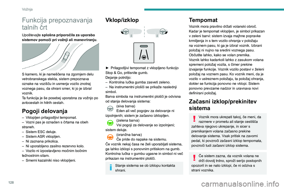 Peugeot 508 2020 Priročnik za lastnika (in Slovenian) 128
Vožnja
Situacije med vožnjo in povezana opozorila
V naslednjih preglednicah so opisani prikazi, povezani z glavnimi situacijami med vožnjo. Ta opozorila niso prikazana v zaporedju.
Kontrolna lu Peugeot 508 2020 Priročnik za lastnika (in Slovenian) 128
Vožnja
Situacije med vožnjo in povezana opozorila
V naslednjih preglednicah so opisani prikazi, povezani z glavnimi situacijami med vožnjo. Ta opozorila niso prikazana v zaporedju.
Kontrolna lu