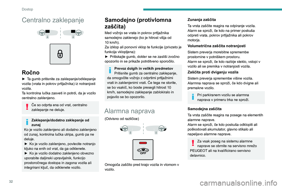 Peugeot 508 2020 Priročnik za lastnika (in Slovenian) 32
Dostop
Centralno zaklepanje
Ročno
► Ta gumb pritisnite za zaklepanje/odklepanje vozila (vrata in pokrov prtljažnika) iz notranjosti
vozila.
Ta kontrolna lučka zasveti in potrdi, da je Peugeot 508 2020 Priročnik za lastnika (in Slovenian) 32
Dostop
Centralno zaklepanje
Ročno
► Ta gumb pritisnite za zaklepanje/odklepanje vozila (vrata in pokrov prtljažnika) iz notranjosti
vozila.
Ta kontrolna lučka zasveti in potrdi, da je