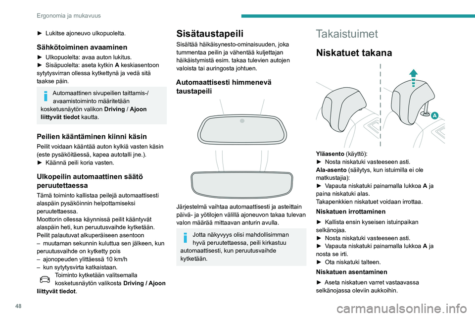 Peugeot 508 2020 Omistajan käsikirja (in Finnish) 48
Ergonomia ja mukavuus
► Paina niskatuki vasteeseen asti.
► Vapauta niskatuki painamalla lukkoa A ja
paina niskatuki kokonaan alas.
Jos autossa on matkustajia takapenkillä, Peugeot 508 2020 Omistajan käsikirja (in Finnish) 48
Ergonomia ja mukavuus
► Paina niskatuki vasteeseen asti.
► Vapauta niskatuki painamalla lukkoa A ja
paina niskatuki kokonaan alas.
Jos autossa on matkustajia takapenkillä,