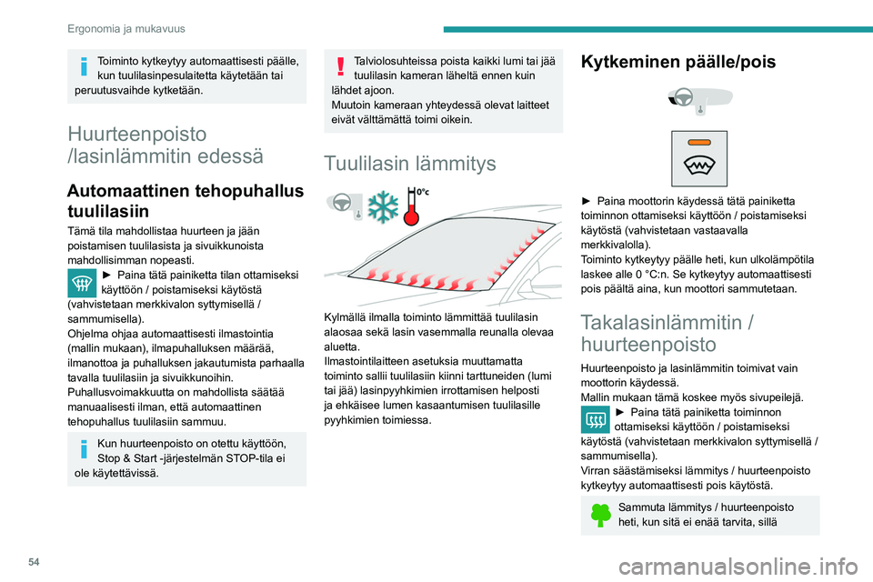 Peugeot 508 2020 Omistajan käsikirja (in Finnish) 54
Ergonomia ja mukavuus
pienempi virrankulutus vähentää myös
polttoaineen kulutusta.
Lisälämmitys-/
lisätuuletusjärjestelmä
Lämmitys
Tämä on erillinen lisäjärjestelmä, joka l Peugeot 508 2020 Omistajan käsikirja (in Finnish) 54
Ergonomia ja mukavuus
pienempi virrankulutus vähentää myös
polttoaineen kulutusta.
Lisälämmitys-/
lisätuuletusjärjestelmä
Lämmitys
Tämä on erillinen lisäjärjestelmä, joka l