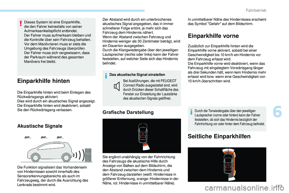 Peugeot 508 2019 Betriebsanleitung (in German) 177
Dieses System ist eine Einparkhilfe,
die den Fahrer keinesfalls von seiner
Aufmerksamkeitspflicht entbindet.
Der Fahrer muss aufmerksam bleiben und
die Kontrolle über sein Fahrzeug behalten.
V Peugeot 508 2019 Betriebsanleitung (in German) 177
Dieses System ist eine Einparkhilfe,
die den Fahrer keinesfalls von seiner
Aufmerksamkeitspflicht entbindet.
Der Fahrer muss aufmerksam bleiben und
die Kontrolle über sein Fahrzeug behalten.
V