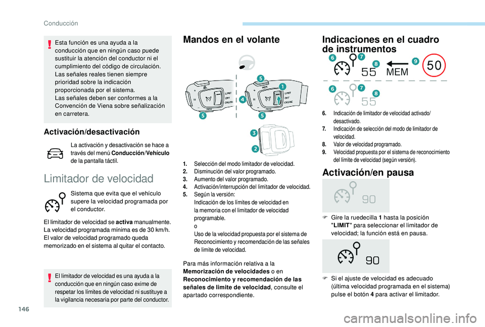 Peugeot 508 2019 Manual del propietario (in Spanish) 146
Esta función es una ayuda a la
conducción que en ningún caso puede
sustituir la atención del conductor ni el
cumplimiento del código de circulación.
Las señales reales tienen siempre
pr Peugeot 508 2019 Manual del propietario (in Spanish) 146
Esta función es una ayuda a la
conducción que en ningún caso puede
sustituir la atención del conductor ni el
cumplimiento del código de circulación.
Las señales reales tienen siempre
pr