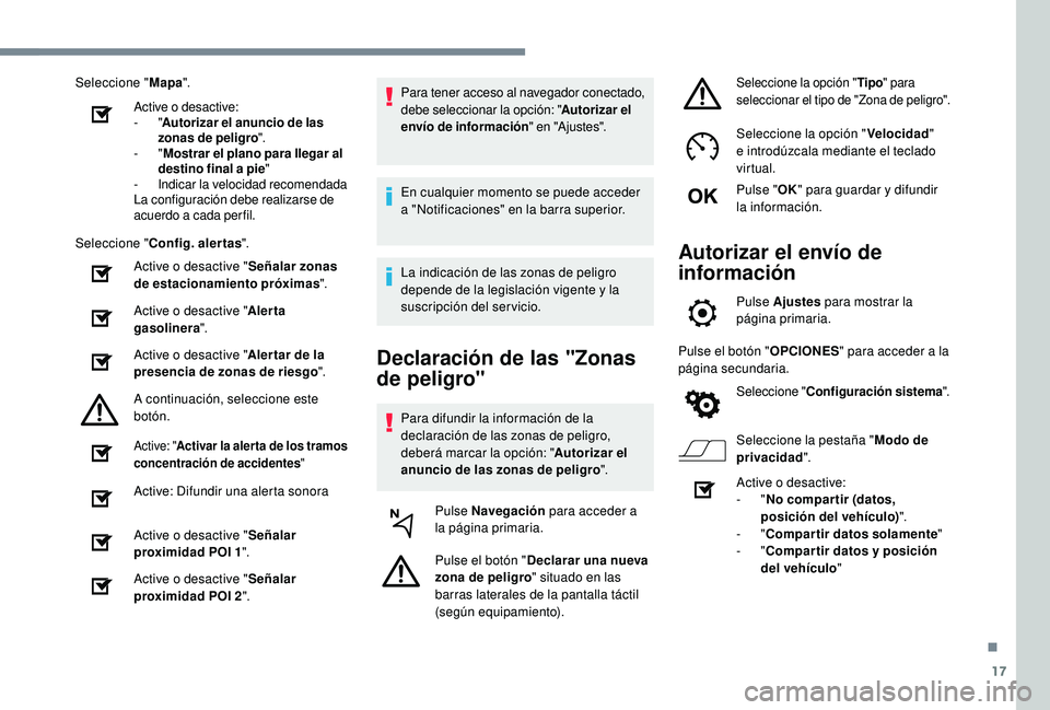 Peugeot 508 2019 Manual del propietario (in Spanish) 17
Seleccione "Mapa".
Active o desactive:
-
"Autorizar el anuncio de las
zonas de peligro ".
-
"Mostrar el plano para llegar al
destino final a pie "
-
I
ndicar la velo Peugeot 508 2019 Manual del propietario (in Spanish) 17
Seleccione "Mapa".
Active o desactive:
-
"Autorizar el anuncio de las
zonas de peligro ".
-
"Mostrar el plano para llegar al
destino final a pie "
-
I
ndicar la velo