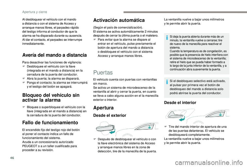 Peugeot 508 2019 Manual del propietario (in Spanish) 46
Al desbloquear el vehículo con el mando
a distancia o con el sistema de Acceso y
arranque manos libres, el parpadeo rápido
del testigo informa al conductor de que la
alarma se ha disparado du Peugeot 508 2019 Manual del propietario (in Spanish) 46
Al desbloquear el vehículo con el mando
a distancia o con el sistema de Acceso y
arranque manos libres, el parpadeo rápido
del testigo informa al conductor de que la
alarma se ha disparado du