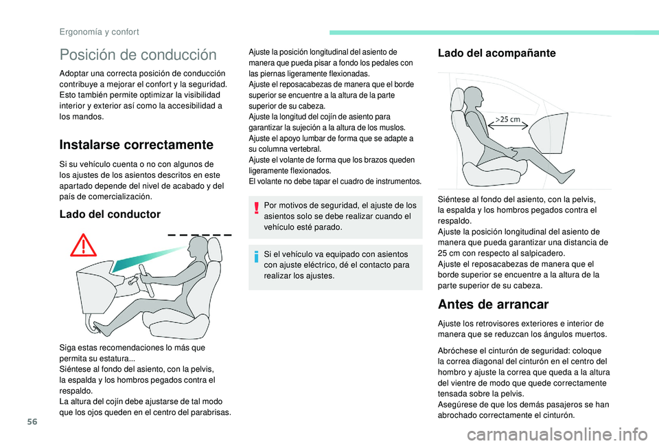 Peugeot 508 2019 Manual del propietario (in Spanish) 56
Posición de conducción
Adoptar una correcta posición de conducción
contribuye a mejorar el confort y la seguridad.
Esto también permite optimizar la visibilidad
interior y exterior así como Peugeot 508 2019 Manual del propietario (in Spanish) 56
Posición de conducción
Adoptar una correcta posición de conducción
contribuye a mejorar el confort y la seguridad.
Esto también permite optimizar la visibilidad
interior y exterior así como