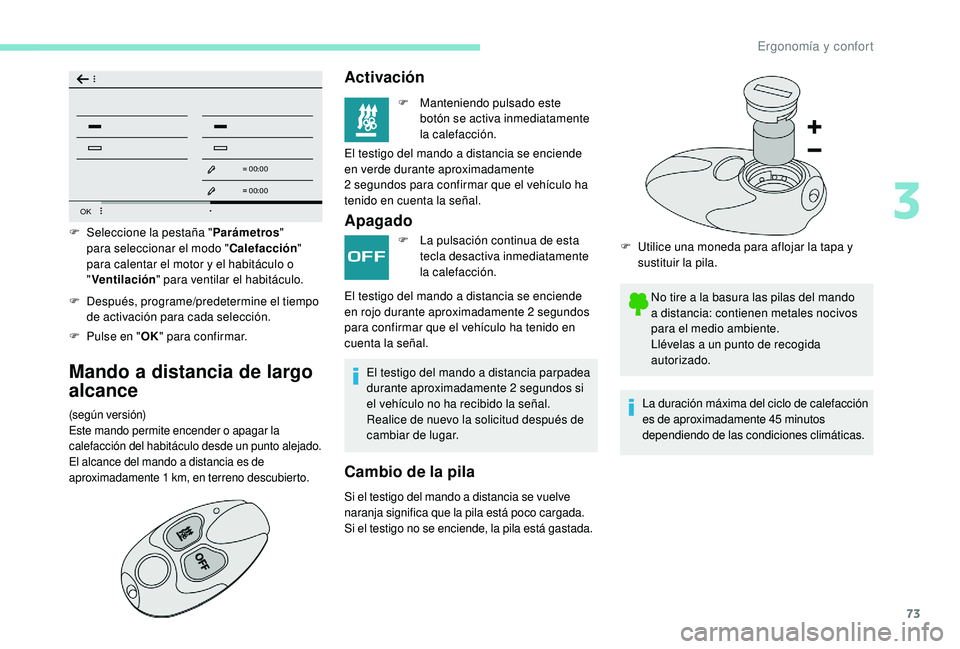 Peugeot 508 2019 Manual del propietario (in Spanish) 73
OK
00 00
00 00
F Después, programe/predetermine el tiempo de activación para cada selección.
F
P
ulse en " OK" para confirmar.
Mando a distancia de largo
alcance
(según versión)
Es Peugeot 508 2019 Manual del propietario (in Spanish) 73
OK
00 00
00 00
F Después, programe/predetermine el tiempo de activación para cada selección.
F
P
ulse en " OK" para confirmar.
Mando a distancia de largo
alcance
(según versión)
Es