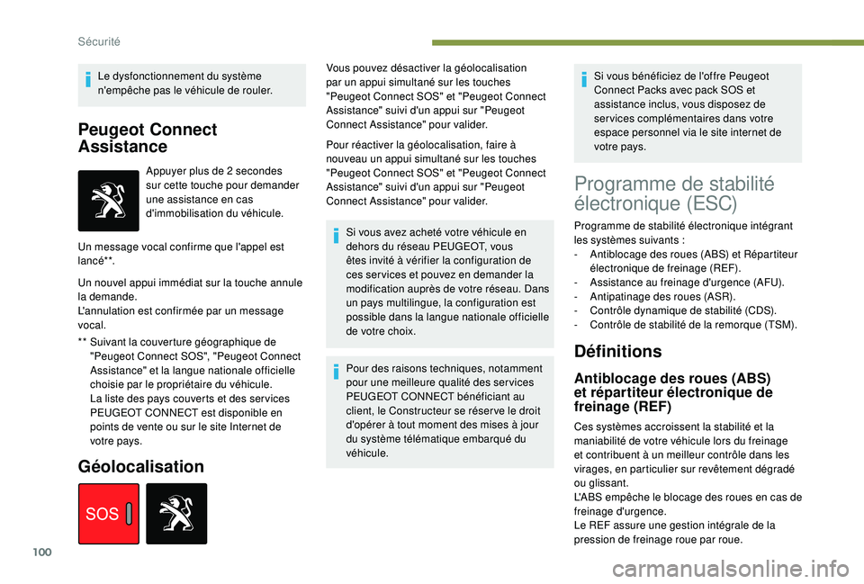 Peugeot 508 2019 Manuel du propriétaire (in French) 100
Le dysfonctionnement du système
n'empêche pas le véhicule de rouler.
Peugeot Connect
Assistance
** Suivant la couverture géographique de "Peugeot Connect SOS", "Peugeot Conne Peugeot 508 2019 Manuel du propriétaire (in French) 100
Le dysfonctionnement du système
n'empêche pas le véhicule de rouler.
Peugeot Connect
Assistance
** Suivant la couverture géographique de "Peugeot Connect SOS", "Peugeot Conne