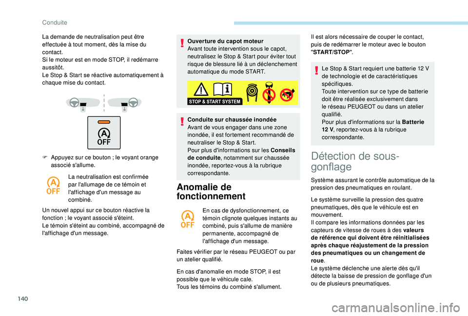 Peugeot 508 2019 Manuel du propriétaire (in French) 140
F Appuyez sur ce bouton ; le voyant orange
associé s'allume.
La neutralisation est confirmée
par l'allumage de ce témoin et
l'affichage d'un message au
combiné.
Un nouvel Peugeot 508 2019 Manuel du propriétaire (in French) 140
F Appuyez sur ce bouton ; le voyant orange
associé s'allume.
La neutralisation est confirmée
par l'allumage de ce témoin et
l'affichage d'un message au
combiné.
Un nouvel