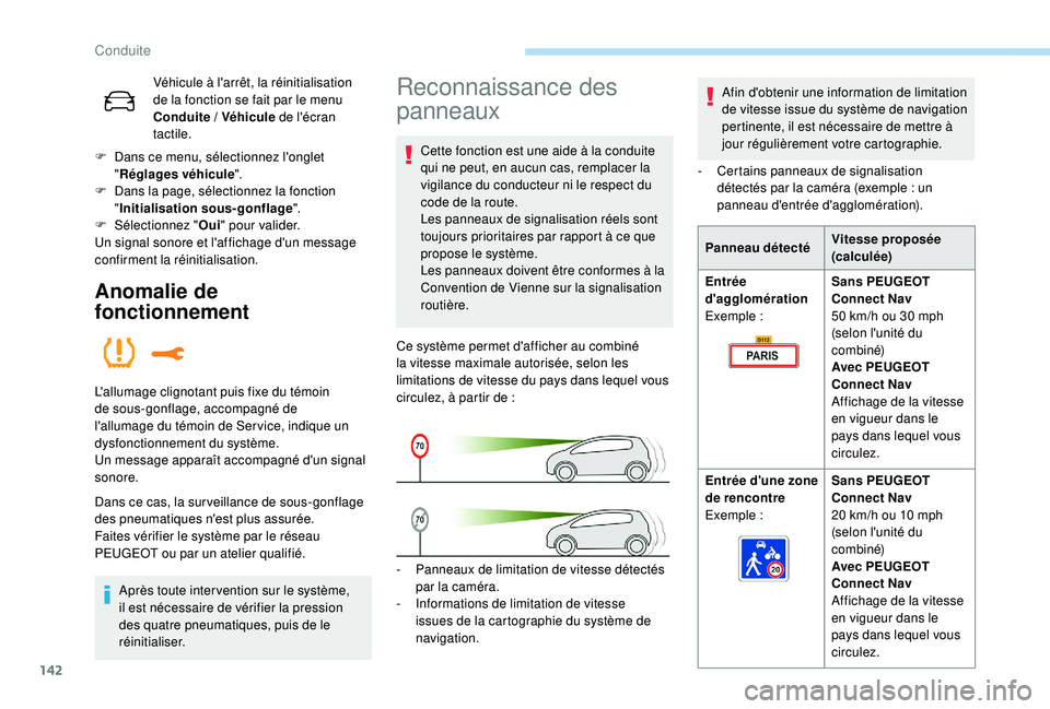 Peugeot 508 2019 Manuel du propriétaire (in French) 142
Véhicule à l'arrêt, la réinitialisation
de la fonction se fait par le menu
Conduite
/ Véhicule de l'écran
tactile.
F
D
ans ce menu, sélectionnez l'onglet
" Réglag Peugeot 508 2019 Manuel du propriétaire (in French) 142
Véhicule à l'arrêt, la réinitialisation
de la fonction se fait par le menu
Conduite
/ Véhicule de l'écran
tactile.
F
D
ans ce menu, sélectionnez l'onglet
" Réglag