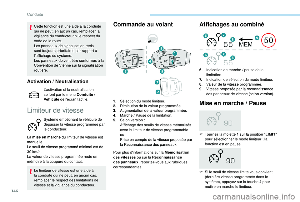Peugeot 508 2019 Manuel du propriétaire (in French) 146
Cette fonction est une aide à la conduite
qui ne peut, en aucun cas, remplacer la
vigilance du conducteur ni le respect du
code de la route.
Les panneaux de signalisation réels
sont toujours Peugeot 508 2019 Manuel du propriétaire (in French) 146
Cette fonction est une aide à la conduite
qui ne peut, en aucun cas, remplacer la
vigilance du conducteur ni le respect du
code de la route.
Les panneaux de signalisation réels
sont toujours