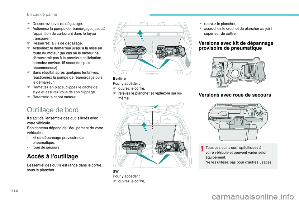 Peugeot 508 2019 Manuel du propriétaire (in French) 214
F Desserrez la vis de dégazage.
F A ctionnez la pompe de réamorçage, jusqu'à
l'apparition du carburant dans le tuyau
transparent.
F
R
esserrez la vis de dégazage.
F
A
ctionnez Peugeot 508 2019 Manuel du propriétaire (in French) 214
F Desserrez la vis de dégazage.
F A ctionnez la pompe de réamorçage, jusqu'à
l'apparition du carburant dans le tuyau
transparent.
F
R
esserrez la vis de dégazage.
F
A
ctionnez