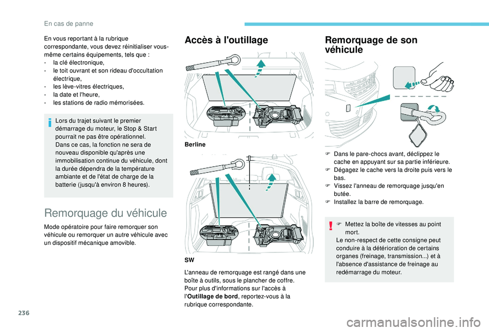 Peugeot 508 2019 Manuel du propriétaire (in French) 236
En vous reportant à la rubrique
correspondante, vous devez réinitialiser vous-
même certains équipements, tels que :
-
l
a clé électronique,
-
l
e toit ouvrant et son rideau d'oc Peugeot 508 2019 Manuel du propriétaire (in French) 236
En vous reportant à la rubrique
correspondante, vous devez réinitialiser vous-
même certains équipements, tels que :
-
l
a clé électronique,
-
l
e toit ouvrant et son rideau d'oc