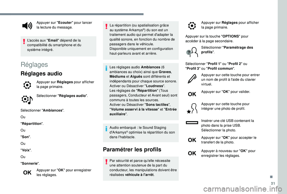Peugeot 508 2019 Manuel du propriétaire (in French) 31
Réglages
Réglages audio
Appuyer sur Réglages pour afficher
la page primaire.
Sélectionner " Réglages audio ".
Sélectionner " Ambiances".
Ou
" Répartition ".
Ou
" Peugeot 508 2019 Manuel du propriétaire (in French) 31
Réglages
Réglages audio
Appuyer sur Réglages pour afficher
la page primaire.
Sélectionner " Réglages audio ".
Sélectionner " Ambiances".
Ou
" Répartition ".
Ou
"