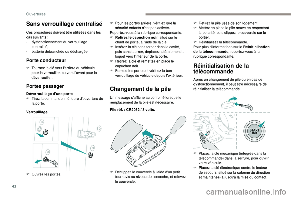 Peugeot 508 2019 Manuel du propriétaire (in French) 42
Portes passager
Déverrouillage d'une porte
F T irez la commande intérieure d'ouverture de
la porte.
VerrouillageChangement de la pile
Un message s'affiche au combiné lorsque le
rem Peugeot 508 2019 Manuel du propriétaire (in French) 42
Portes passager
Déverrouillage d'une porte
F T irez la commande intérieure d'ouverture de
la porte.
VerrouillageChangement de la pile
Un message s'affiche au combiné lorsque le
rem