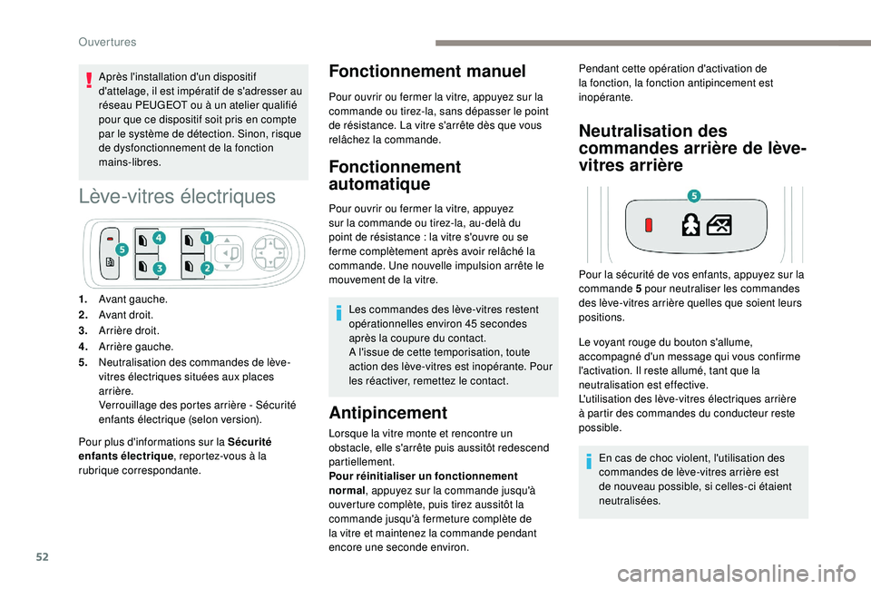 Peugeot 508 2019 Manuel du propriétaire (in French) 52
Après l'installation d'un dispositif
d'attelage, il est impératif de s'adresser au
réseau PEUGEOT ou à un atelier qualifié
pour que ce dispositif soit pris en compte
par le Peugeot 508 2019 Manuel du propriétaire (in French) 52
Après l'installation d'un dispositif
d'attelage, il est impératif de s'adresser au
réseau PEUGEOT ou à un atelier qualifié
pour que ce dispositif soit pris en compte
par le