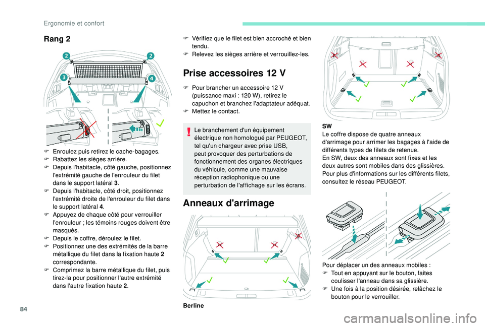 Peugeot 508 2019 Manuel du propriétaire (in French) 84
Rang 2
F Enroulez puis retirez le cache-bagages.
F R abattez les sièges arrière.
F
D
epuis l'habitacle, côté gauche, positionnez
l'extrémité gauche de l'enrouleur du filet
da Peugeot 508 2019 Manuel du propriétaire (in French) 84
Rang 2
F Enroulez puis retirez le cache-bagages.
F R abattez les sièges arrière.
F
D
epuis l'habitacle, côté gauche, positionnez
l'extrémité gauche de l'enrouleur du filet
da