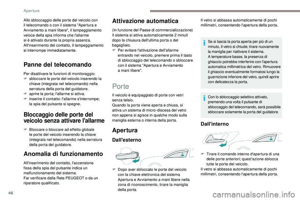 Peugeot 508 2019 Manuale del proprietario (in Italian) 46
Allo sbloccaggio delle porte del veicolo con
il telecomando o con il sistema "Apertura e
Avviamento a mani libere", il lampeggiamento
veloce della spia informa che l'allarme
si è a Peugeot 508 2019 Manuale del proprietario (in Italian) 46
Allo sbloccaggio delle porte del veicolo con
il telecomando o con il sistema "Apertura e
Avviamento a mani libere", il lampeggiamento
veloce della spia informa che l'allarme
si è a