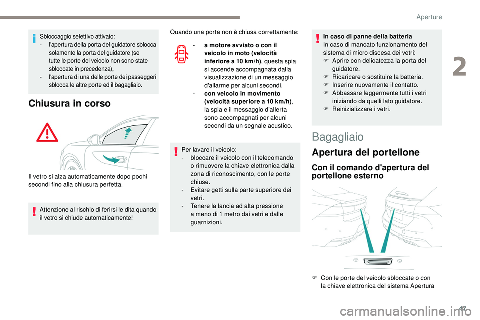 Peugeot 508 2019 Manuale del proprietario (in Italian) 47
Sbloccaggio selettivo attivato:
- l 'apertura della porta del guidatore sblocca
solamente la porta del guidatore (se
tutte le porte del veicolo non sono state
sbloccate in precedenza),
-
l Peugeot 508 2019 Manuale del proprietario (in Italian) 47
Sbloccaggio selettivo attivato:
- l 'apertura della porta del guidatore sblocca
solamente la porta del guidatore (se
tutte le porte del veicolo non sono state
sbloccate in precedenza),
-
l
