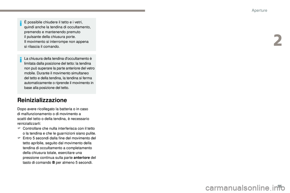 Peugeot 508 2019 Manuale del proprietario (in Italian) 55
È possibile chiudere il tetto e i vetri,
quindi anche la tendina di occultamento,
premendo e mantenendo premuto
il pulsante della chiusura porte.
Il movimento si interrompe non appena
si
Peugeot 508 2019 Manuale del proprietario (in Italian) 55
È possibile chiudere il tetto e i vetri,
quindi anche la tendina di occultamento,
premendo e mantenendo premuto
il pulsante della chiusura porte.
Il movimento si interrompe non appena
si