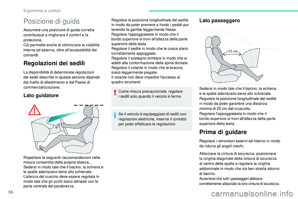 Peugeot 508 2019 Manuale del proprietario (in Italian) 56
Posizione di guida
Assumere una posizione di guida corretta
contribuisce a migliorare il confort e la
protezione.
Ciò permette anche di ottimizzare la visibilità
interna ed esterna, oltre all& Peugeot 508 2019 Manuale del proprietario (in Italian) 56
Posizione di guida
Assumere una posizione di guida corretta
contribuisce a migliorare il confort e la
protezione.
Ciò permette anche di ottimizzare la visibilità
interna ed esterna, oltre all&