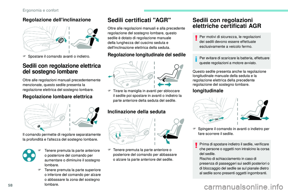 Peugeot 508 2019 Manuale del proprietario (in Italian) 58
Regolazione dell'inclinazione
F Spostare il comando avanti o indietro.
Sedili con regolazione elettrica
del sostegno lombare
Oltre alle regolazioni manuali precedentemente
menzionate, questo Peugeot 508 2019 Manuale del proprietario (in Italian) 58
Regolazione dell'inclinazione
F Spostare il comando avanti o indietro.
Sedili con regolazione elettrica
del sostegno lombare
Oltre alle regolazioni manuali precedentemente
menzionate, questo