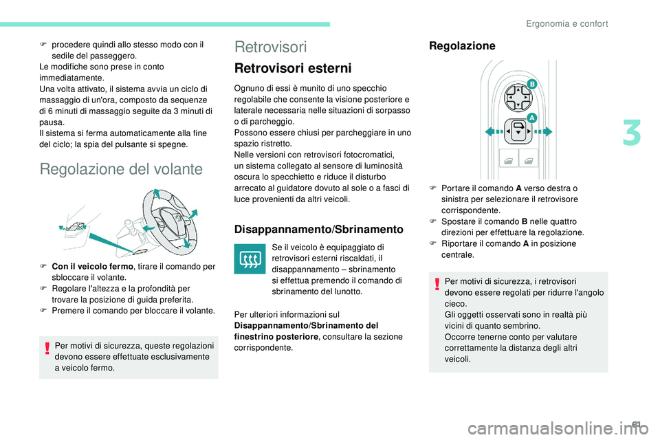 Peugeot 508 2019 Manuale del proprietario (in Italian) 61
F procedere quindi allo stesso modo con il sedile del passeggero.
Le modifiche sono prese in conto
immediatamente.
Una volta attivato, il sistema avvia un ciclo di
massaggio di un'ora, compos Peugeot 508 2019 Manuale del proprietario (in Italian) 61
F procedere quindi allo stesso modo con il sedile del passeggero.
Le modifiche sono prese in conto
immediatamente.
Una volta attivato, il sistema avvia un ciclo di
massaggio di un'ora, compos
