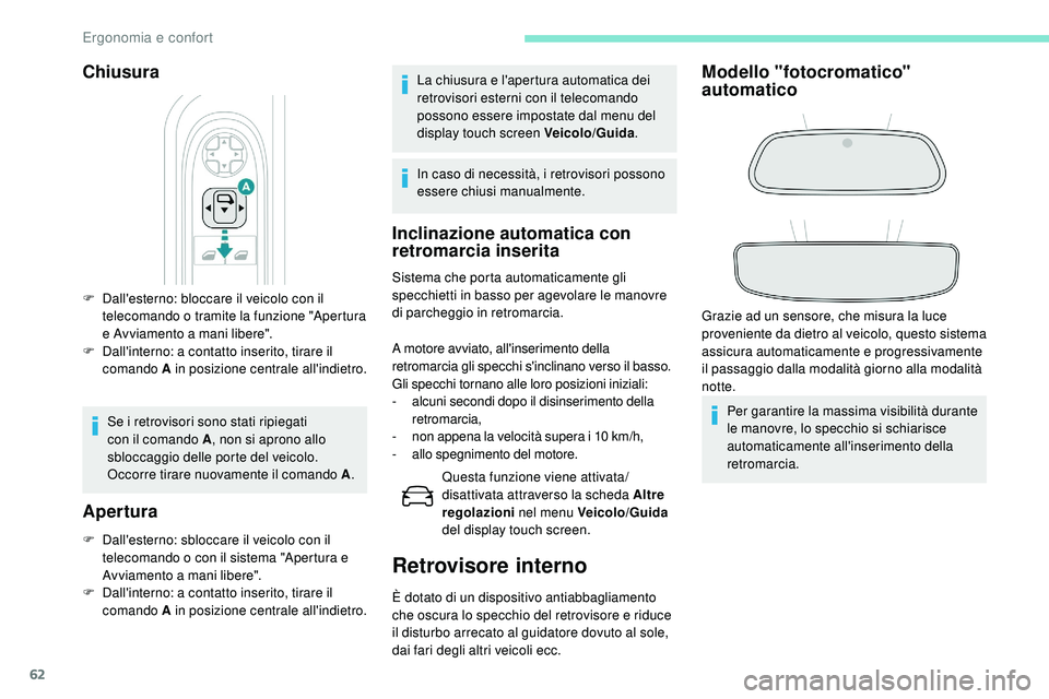 Peugeot 508 2019 Manuale del proprietario (in Italian) 62
Chiusura
F Dall'esterno: bloccare il veicolo con il telecomando o tramite la funzione "Apertura
e Avviamento a mani libere".
F
D
all'interno: a contatto inserito, tirare il
com Peugeot 508 2019 Manuale del proprietario (in Italian) 62
Chiusura
F Dall'esterno: bloccare il veicolo con il telecomando o tramite la funzione "Apertura
e Avviamento a mani libere".
F
D
all'interno: a contatto inserito, tirare il
com