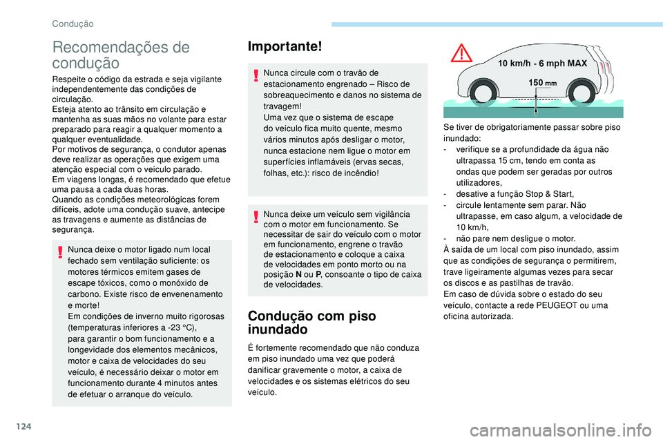 Peugeot 508 2019 Manual do proprietário (in Portuguese) 124
Recomendações de
condução
Respeite o código da estrada e seja vigilante
independentemente das condições de
circulação.
Esteja atento ao trânsito em circulação e
mantenha as suas m Peugeot 508 2019 Manual do proprietário (in Portuguese) 124
Recomendações de
condução
Respeite o código da estrada e seja vigilante
independentemente das condições de
circulação.
Esteja atento ao trânsito em circulação e
mantenha as suas m