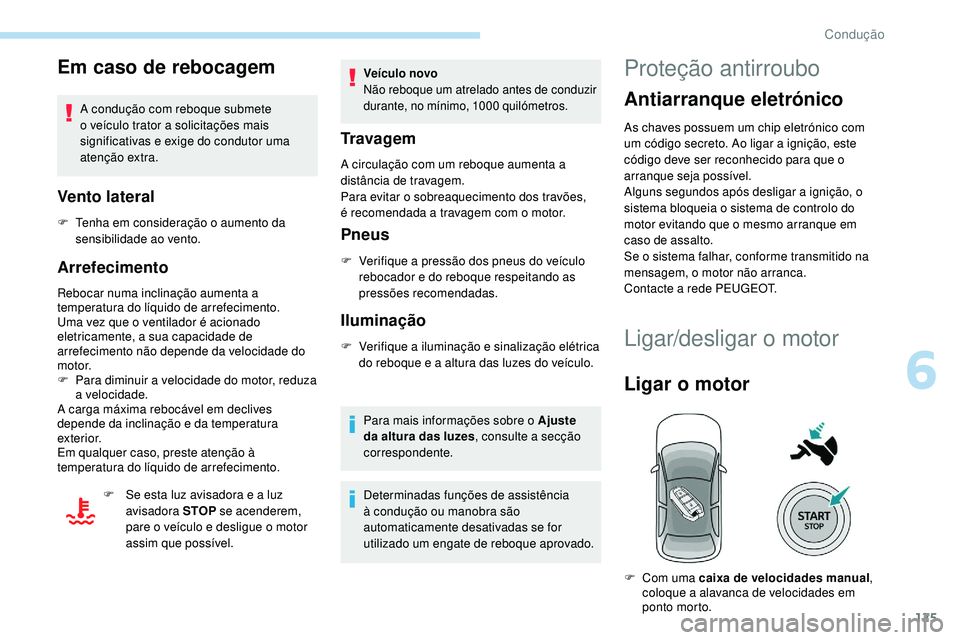 Peugeot 508 2019 Manual do proprietário (in Portuguese) 125
Em caso de rebocagem
A condução com reboque submete
o veículo trator a solicitações mais
significativas e exige do condutor uma
atenção extra.
Vento lateral
F Tenha em consideração o a Peugeot 508 2019 Manual do proprietário (in Portuguese) 125
Em caso de rebocagem
A condução com reboque submete
o veículo trator a solicitações mais
significativas e exige do condutor uma
atenção extra.
Vento lateral
F Tenha em consideração o a