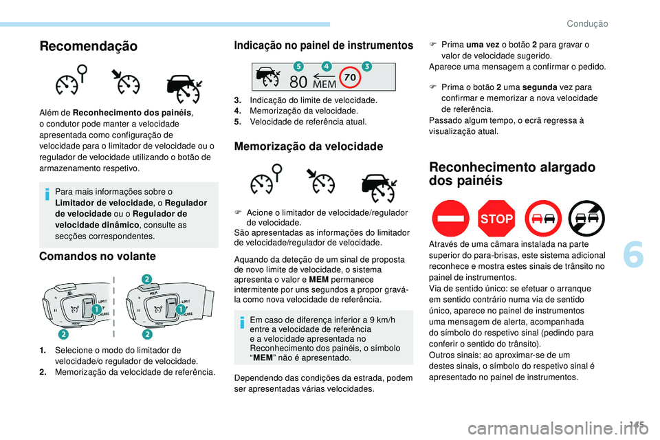 Peugeot 508 2019 Manual do proprietário (in Portuguese) 145
Recomendação
Para mais informações sobre o
Limitador de velocidade, o Regulador
de velocidade ou o Regulador de
velocidade dinâmico , consulte as
secções correspondentes.
Comandos no vo Peugeot 508 2019 Manual do proprietário (in Portuguese) 145
Recomendação
Para mais informações sobre o
Limitador de velocidade, o Regulador
de velocidade ou o Regulador de
velocidade dinâmico , consulte as
secções correspondentes.
Comandos no vo