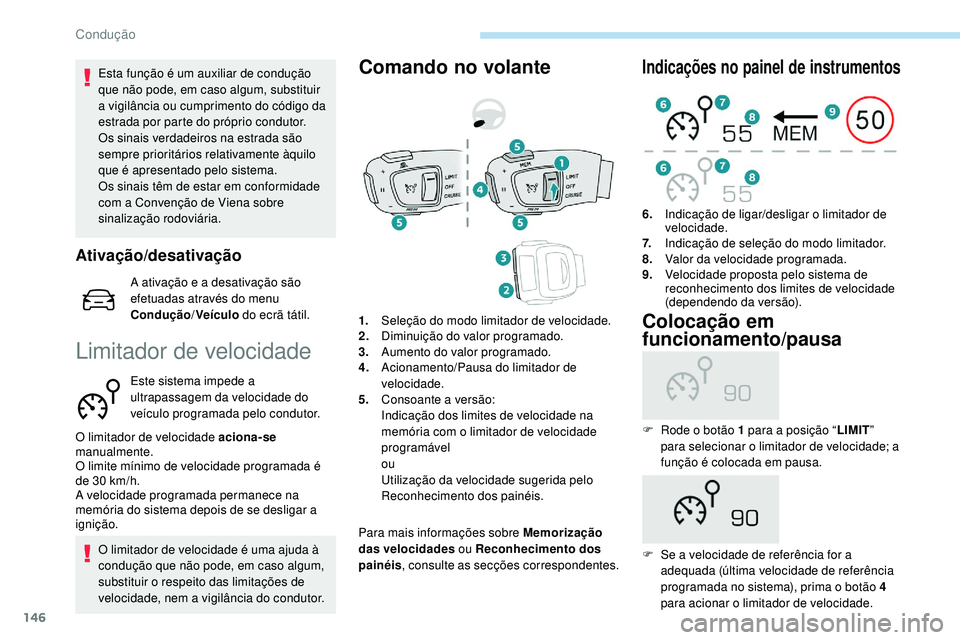 Peugeot 508 2019 Manual do proprietário (in Portuguese) 146
Esta função é um auxiliar de condução
que não pode, em caso algum, substituir
a vigilância ou cumprimento do código da
estrada por parte do próprio condutor.
Os sinais verdadeiros na e Peugeot 508 2019 Manual do proprietário (in Portuguese) 146
Esta função é um auxiliar de condução
que não pode, em caso algum, substituir
a vigilância ou cumprimento do código da
estrada por parte do próprio condutor.
Os sinais verdadeiros na e