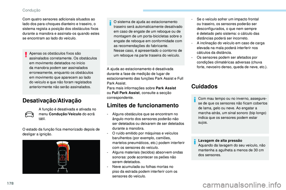 Peugeot 508 2019 Manual do proprietário (in Portuguese) 178
Com quatro sensores adicionais situados ao
lado dos para-choques dianteiro e traseiro, o
sistema regista a posição dos obstáculos fixos
durante a manobra e assinala-os quando estes
se encon Peugeot 508 2019 Manual do proprietário (in Portuguese) 178
Com quatro sensores adicionais situados ao
lado dos para-choques dianteiro e traseiro, o
sistema regista a posição dos obstáculos fixos
durante a manobra e assinala-os quando estes
se encon