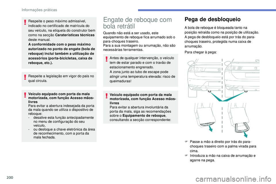 Peugeot 508 2019 Manual do proprietário (in Portuguese) 200
Respeite o peso máximo admissível,
indicado no certificado de matrícula do
seu veículo, na etiqueta do construtor bem
como na secção Caraterísticas técnicas
deste manual.
A conformidad Peugeot 508 2019 Manual do proprietário (in Portuguese) 200
Respeite o peso máximo admissível,
indicado no certificado de matrícula do
seu veículo, na etiqueta do construtor bem
como na secção Caraterísticas técnicas
deste manual.
A conformidad